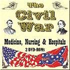 The Civil War Medicine, Nursing & Hospitals   2 DVD ROMs