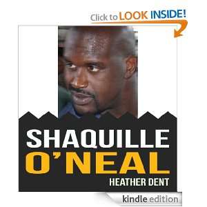 Shaquille ONeal Biography Heather Dent  Kindle Store