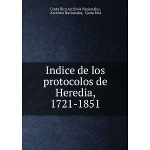  Indice de los protocolos de Heredia, 1721 1851 Archivos 