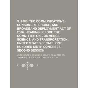  S. 2686, the Communications, Consumers Choice, and Broadband 