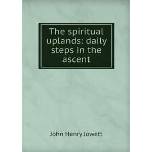  The spiritual uplands daily steps in the ascent John 