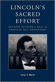 Lincolns Sacred Effort, (0739101064), Lucas E. Morel, Textbooks 