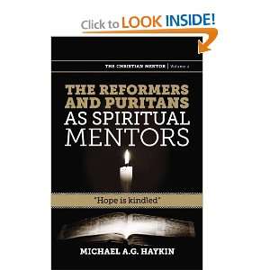  The Reformers and Puritans as spiritual mentors Hope is 