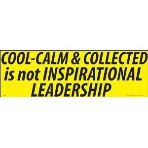  Cool Calm & Collected is not Inspering Leadership Magnet 
