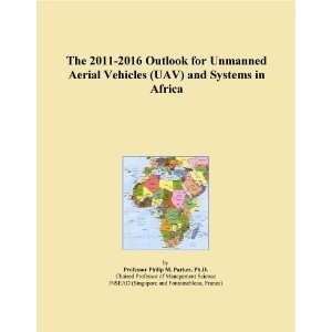 The 2011 2016 Outlook for Unmanned Aerial Vehicles (UAV) and Systems 