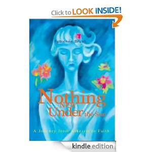 Nothing New Under the Sun A Journey from Atheism to Faith Fabienne 