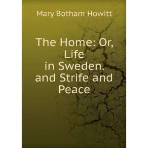    Or, Life in Sweden. and Strife and Peace Mary Botham Howitt Books