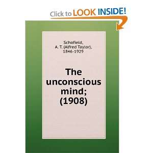  The unconscious mind; (1908) A. T. (Alfred Taylor), 1846 