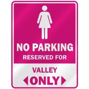  NO PARKING  RESERVED FOR VALLEY ONLY  PARKING SIGN NAME 