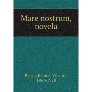    Mare nostrum, novela Vicente, 1867 1928 Blasco IbÃ¡Ã±ez Books