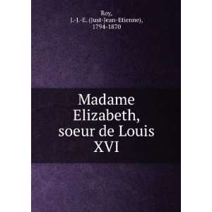   soeur de Louis XVI J. J. E. (Just Jean Etienne), 1794 1870 Roy Books