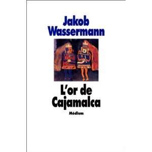  LOr de Cajamalca [Paperback] Jakob Wassermann Books