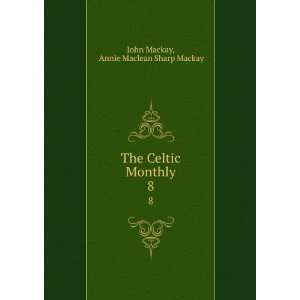   The Celtic Monthly. 8 Annie Maclean Sharp Mackay John Mackay Books