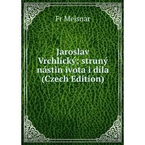  Jaroslav VrchlickÃ½; strunÃ½ nÃ¡stin ivota i dÃ­la 