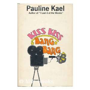 Kiss Kiss Bang Bang Pauline Kael Books