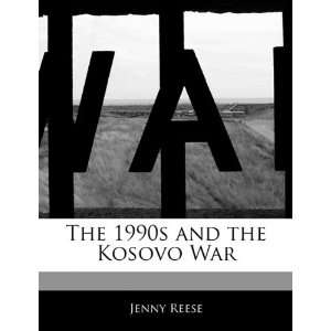  The 1990s and the Kosovo War (9781170680728) Jenny Reese Books