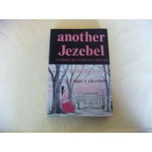   Another Jezebel A Yankee Spy In South Carolina Nell S. Graydon Books