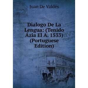  Dialogo De La Lengua (Tenido Ãzia El A. 1533 