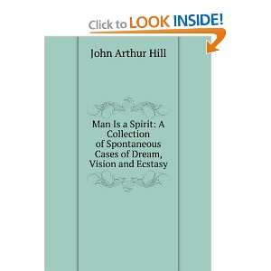   Cases of Dream, Vision and Ecstasy John Arthur Hill Books