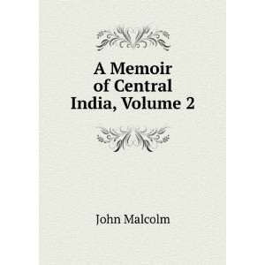  A Memoir of Central India, Volume 2 John Malcolm Books