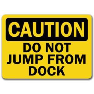  Caution Sign   Do Not Jump From Dock   10 x 14 OSHA 