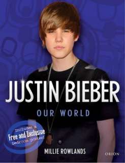   Justin Bieber Our World by Millie Rowlands, Orion 