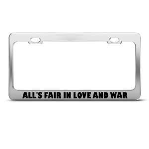 AllS Fair In Love And War Humor license plate frame Stainless Metal 