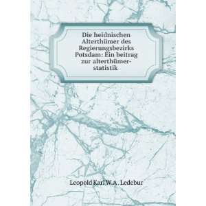   zur alterthÃ¼mer statistik . Leopold Karl W.A . Ledebur Books