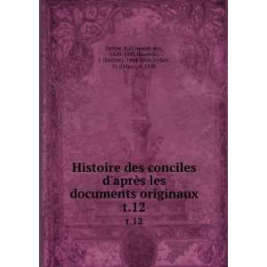 Histoire des conciles daprÃ¨s les documents originaux. t.12 Karl 