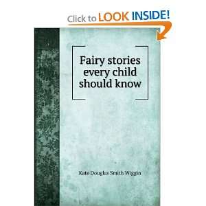   stories every child should know Kate Douglas Smith Wiggin Books