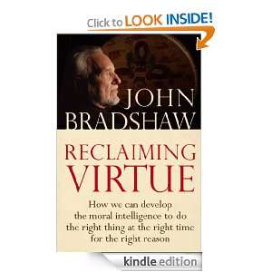 Reclaiming Virtue How we can develop the moral intelligence to do the 