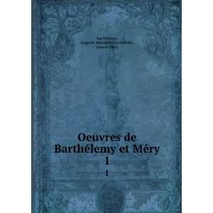 com Oeuvres de BarthÃ©lemy et MÃ©ry. 1 Auguste Marseille BarthÃ 