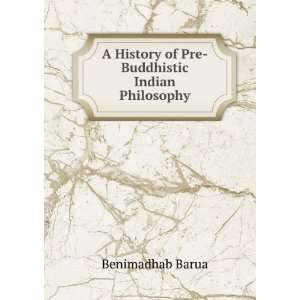   History of Pre Buddhistic Indian Philosophy Benimadhab Barua Books