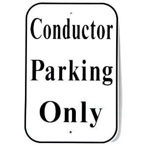  Railroad Conductor Parking Only Train Aluminum Sign