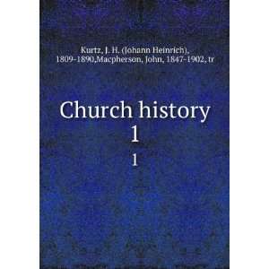   Heinrich), 1809 1890,Macpherson, John, 1847 1902, tr Kurtz Books