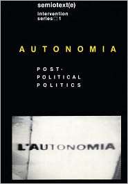Autonomia Post Political Politics, (1584350539), Sylvère Lotringer 