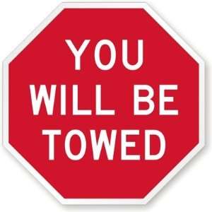  You Will Be Towed Engineer Grade Sign, 18 x 18 Office 
