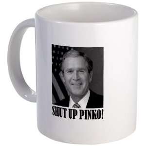  President George W. Bush says Shut Up Pinko Political Mug 