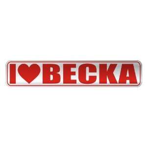   I LOVE BECKA  STREET SIGN NAME