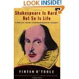 Shakespeare Is Hard, But So Is Life A Radical Guide to Shakespearean 