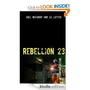 Rebellion 23 Steampunk Action (German Edition) Rael Wissdorf, J.C 