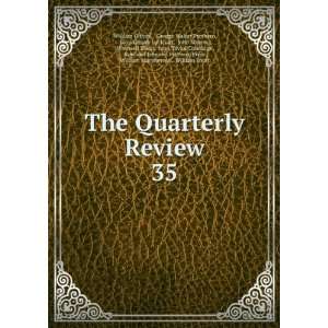 The Quarterly Review. 35 George Walter Prothero, John Gibson Lockhart 