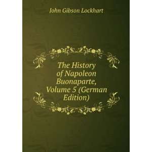   Buonaparte, Volume 5 (German Edition) John Gibson Lockhart Books