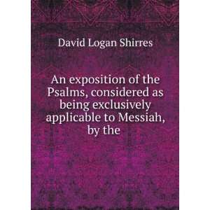   applicable to Messiah, by the . David Logan Shirres Books