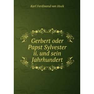   Sylvester ii. und sein Jahrhundert Karl Ferdinand von Hock Books
