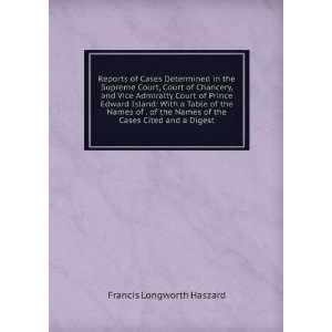   of the Cases Cited and a Digest Francis Longworth Haszard Books