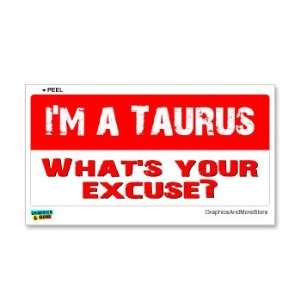  Im a Taurus Whats Your Excuse   Zodiac Horoscope Sign 