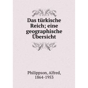   ; eine geographische Ã?bersicht Alfred, 1864 1953 Philippson Books