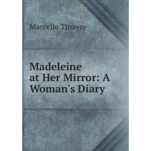  Madeleine at Her Mirror A Womans Diary Marcelle Tinayre Books