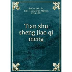  Tian zhu sheng jiao qi meng JoÃ£o da, 1565 1623,Jorge 